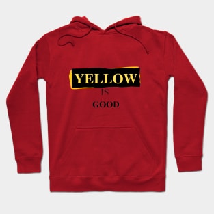 Yellow is good Hoodie